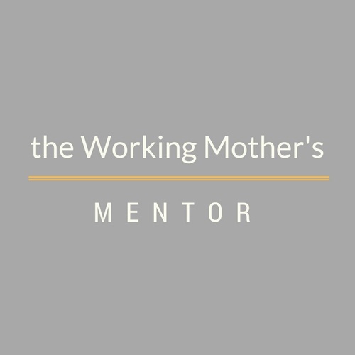 the Working Mother's Mentor